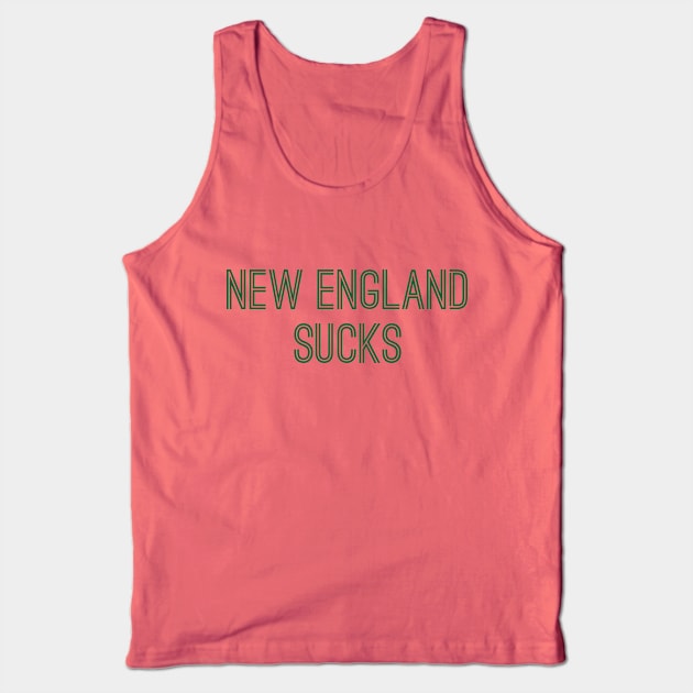 New England Sucks (Green Text) Tank Top by caknuck